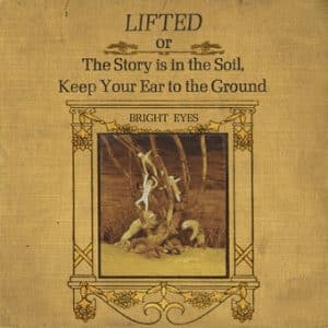 Bright Eyes - Lifted or The Story Is In The Soil, Keep Your Ear To The Ground (Vinyl 2xLP)