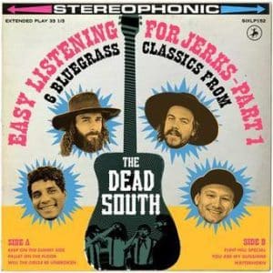 Dead South, The - Easy Listening For Jerks Pt. 1 (Vinyl EP, 10")