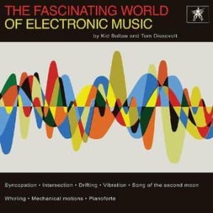Tom Dissevelt & Kid Baltan - The Fascinating World Of Electronic Music (Vinyl LP)
