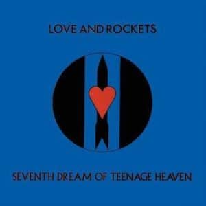Love And Rockets - Seventh Dream Of Teenage Heaven (Vinyl LP)