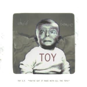David Bowie - Toy EP "You've Got It Made With All The Toys" (Vinyl EP, 10", RSD 2022)