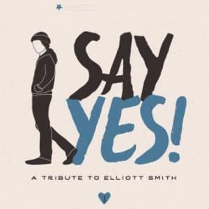 Say Yes!: A Tribute To Elliot Smith (Vinyl LP, Various Colored Swirl)