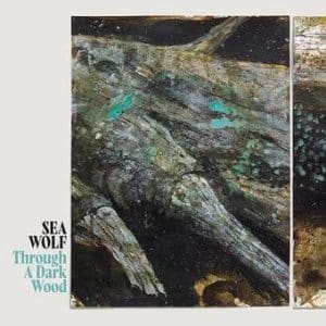 Sea Wolf - Through A Dark Wood (Vinyl LP)