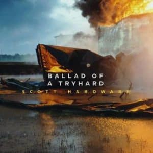 Scott Hardware - Ballad Of A Tryhard (Vinyl LP)