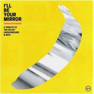 I'll Be Your Mirror: A Tribute To The Velvet Underground & Nico (Vinyl 2xLP)