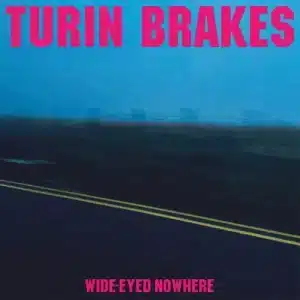 Turin Brakes - Wide-Eyed Nowhere (Vinyl LP, Fuchsia)