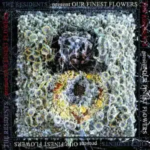 Residents, The - Present Our Finest Flowers (Vinyl LP, RSD 2023)