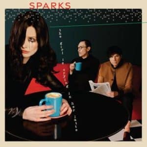 Sparks - The Girl Is Crying In Her Latte (Vinyl LP, 180g)