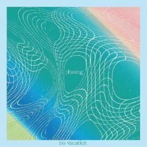 *No Vacation - Phasing (Vinyl LP, Coke Bottle Clear)