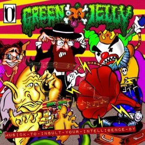 Green Jelly - Musick To Insult Your Intelligence By (Vinyl LP, Colored, RSD BF 2022)