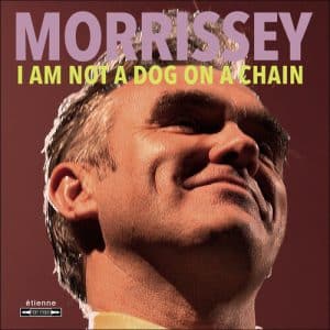*Morrissey - I Am Not A Dog On A Chain (Vinyl LP)