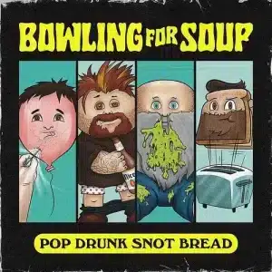 Bowling For Soup - Pop Drunk Snot Bread (Vinyl LP)