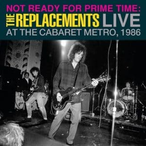 Replacements, The - Not Ready For Prime Time: Live At The Cabaret Metro, 1986 (Vinyl 2xLP, RSD 2024)