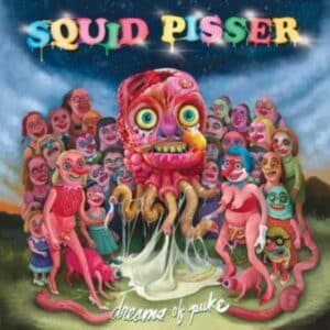 Squid Pisser - Dreams Of Puke (Vinyl LP, "Polychromatic Upchuck" Vinyl)