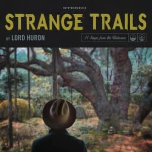 Lord Huron - Strange Trails, 10th Anniversary Edition (2xLP, 180 Gram)