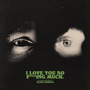 Glass Animals - I Love You So F***ing Much (Vinyl LP, Black/White Splatter Vinyl)