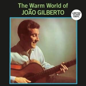 Joao Gilberto - The Warm World Of Joao Gilberto (Vinyl LP, Clear Vinyl)