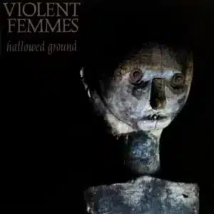Violent Femmes - Hallowed Ground (Vinyl LP)