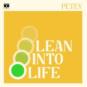 Petey - Lean Into Life (Vinyl LP)