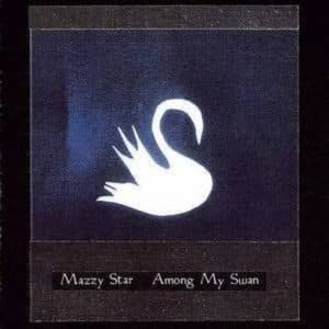 Mazzy Star - Among My Swan (Vinyl LP)