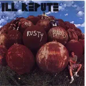 Ill Repute - Big Rusty Balls (Vinyl LP)