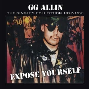 Gg Allin - Expose Yourself: The Singles Collection 1977-1991 (Vinyl LP)