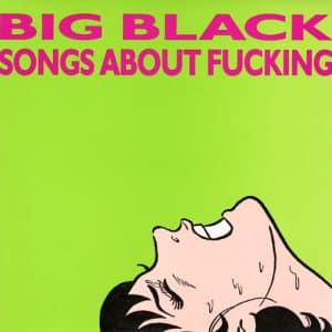 Big Black - Songs About Fucking (Vinyl LP, 180g)