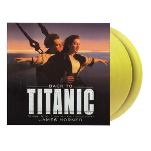 James Horner - Back To Titanic (Vinyl 2xLP, Translucent Yellow Color, 180g)