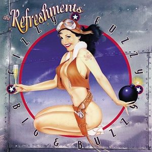 The Refreshments - Fizzy Fuzzy Big & Buzzy (Vinyl LP)