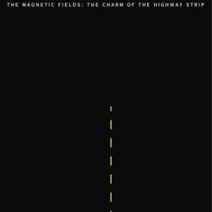 The Magnetic Fields - The Charm Of The Highway Strip (Vinyl LP, W/ Download Card)