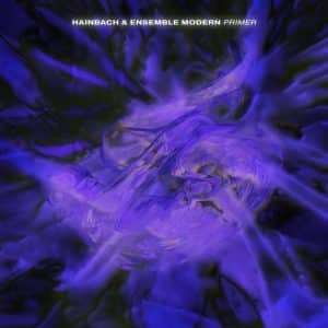 Hainbach & Ensemble Modern – Primer (Vinyl LP)