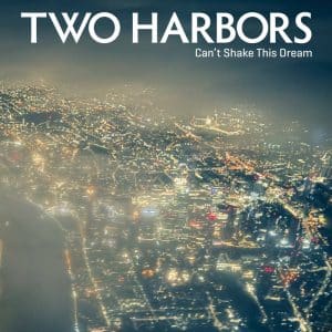Two Harbors - Can't Shake This Dream (Vinyl LP, "Coke Bottle Clear" Color)