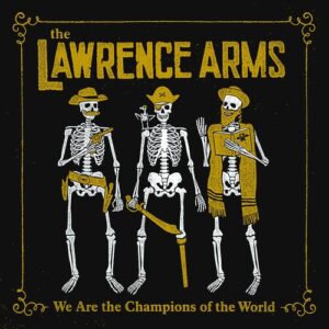 The Lawrence Arms - We Are The Champions Of The World (Vinyl 2xLP)