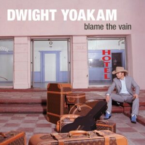 Dwight Yoakam - Blame The Vain (Vinyl LP)