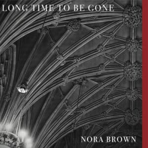 Nora Brown - Long Time To Be Gone (Vinyl LP)