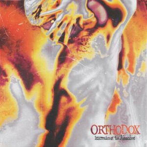 Orthodox - Learning To Dissolve (Vinyl LP, Transparent Orange Color)