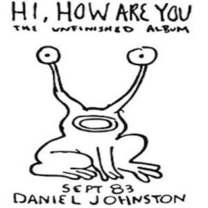 Daniel Johnston - Hi, How Are You (Vinyl LP)