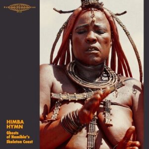 Various Artists - Himba Hymn: Ghosts Namibia's Skeleton Coast (Vinyl LP)